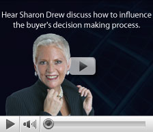 Hear Sharon Drew discuss how to influence the buyer's decision making process